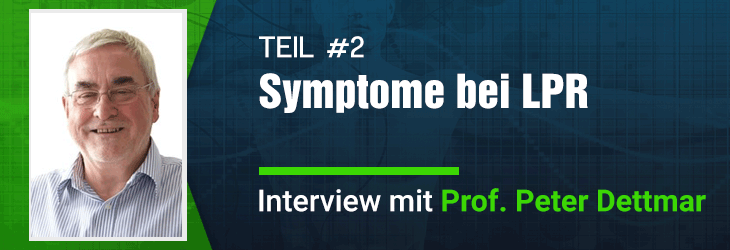 Interview: Prof. Peter Dettmar – LPR-Symptome (Teil 2)